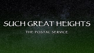 The Postal Service - Such Great Heights (Lyrics)