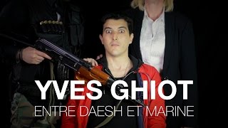 Yves Ghiot - Entre Daesh et Marine [Clip Officiel]