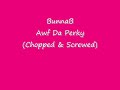 BunnaB Awf Da Perky Chopped Screwed Ft Mr IceCream Kroy K2