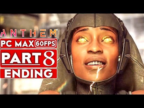 ANTHEM ENDING + Final Boss Gameplay Walkthrough Part 8 Story Campaign [1080p HD 60FPS PC]
