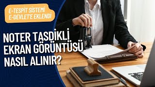 Noter Tasdikli Ekran Görüntüsü Alınmasını Sağlayan E-Tespit Sistemini 