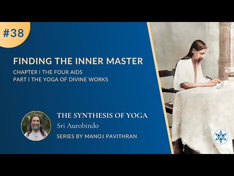 #38,P1C1 Finding the Inner Master | The Synthesis of Yoga by Sri Aurobindo | @PurnamCommunity‬