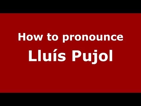 How to pronounce Lluís Pujol (Spanish/Spain) - PronounceNames.com