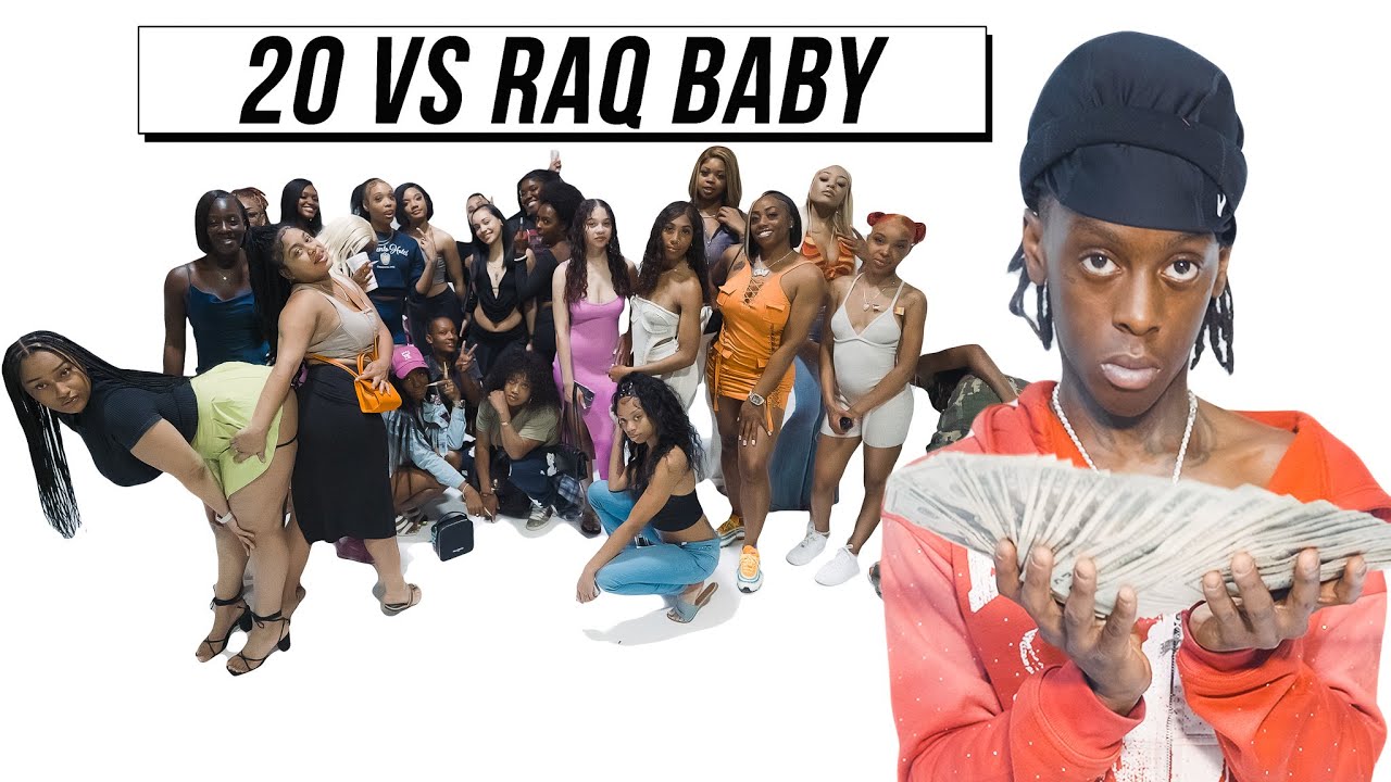 20 WOMEN VS 1 RAPPER: RAQBABY
