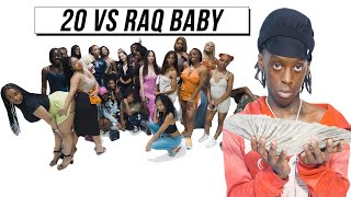 20 WOMEN VS 1 RAPPER: RAQBABY