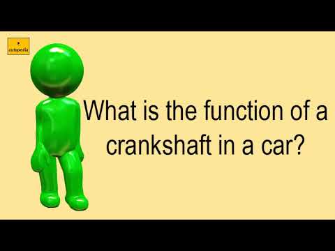 What Is The Function Of A Crankshaft In A Car?