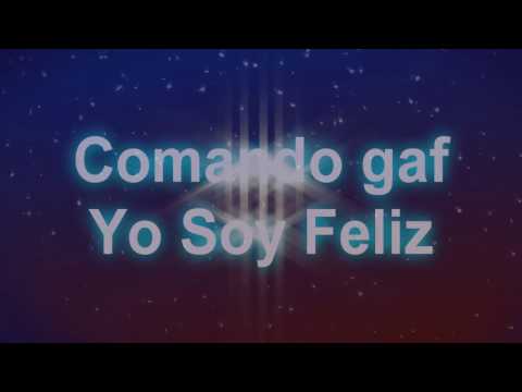 Yo Soy Feliz - Comando Gaf