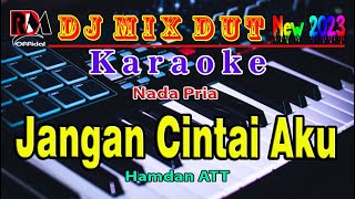 Download lagu Jangan Cintai Aku ~ Hamdan ATT Karaoke (Nada Pria) Dj Mix Dut Orgen Tunggal Cover By RDM mp3