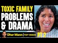 TOXIC FAMILY Problems and DRAMA, Family Members Instantly Regret It PT 2 | Dhar Mann