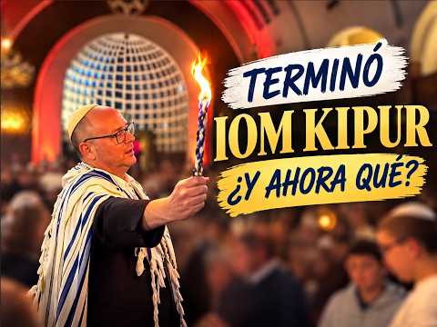 Terminó Iom Kipur  ¿Y ahora qué?