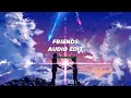Friends - Chase Atlantic - Edit Audio
