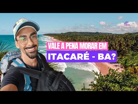 VALE A PENA morar em ITACARÉ - BAHIA?