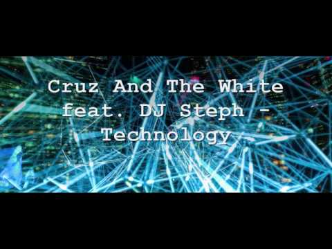 Cruz And The White feat. DJ Steph - Technology