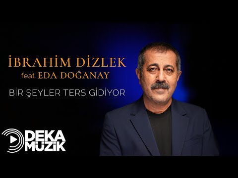 İbrahim Dizlek & Eda Doğanay-Bir Şeyler Ters Gidiyor