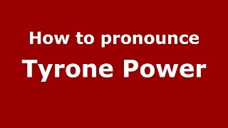 How to pronounce Tyrone Power