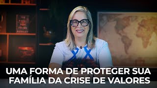 Uma forma de proteger sua família da crise de valores