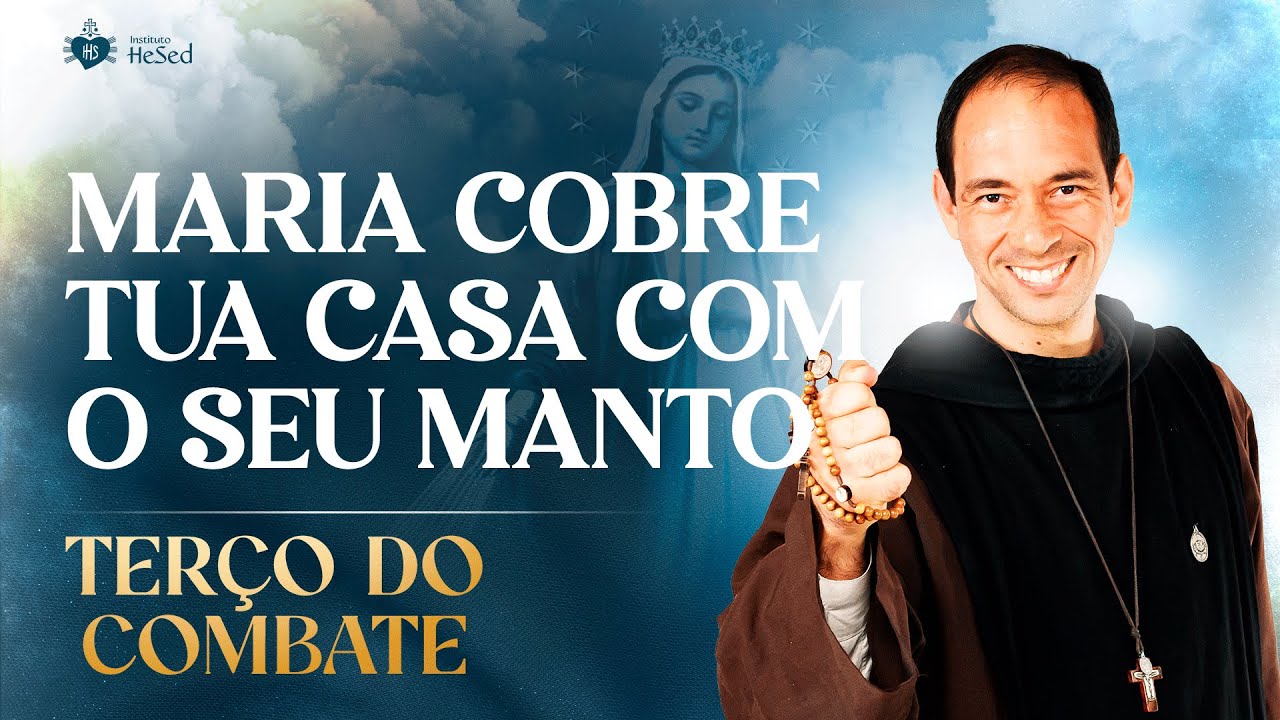 Terço do Combate | Maria cobre tua casa com o seu manto - 08/05