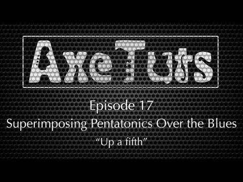 Superimposing Pentatonics over the Blues - Axe Tuts S01E17