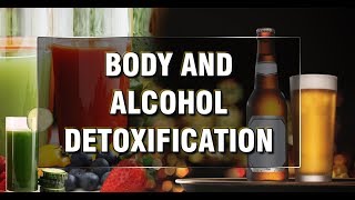 Detoxification of Body || Alcohol Detoxification || Body Detoxification || New Year Special Detox