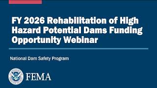 FY2026 Rehabilitation of High Hazard Potential Dams Funding Opportunity Webinar