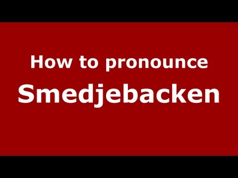 How to Pronounce Smedjebacken - PronounceNames.com