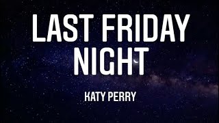 Katy Perry Last Friday Night lirik lagu...