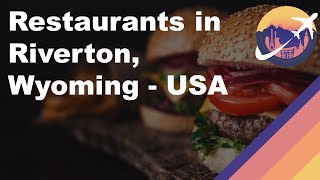 Restaurants in Riverton, Wyoming - USA