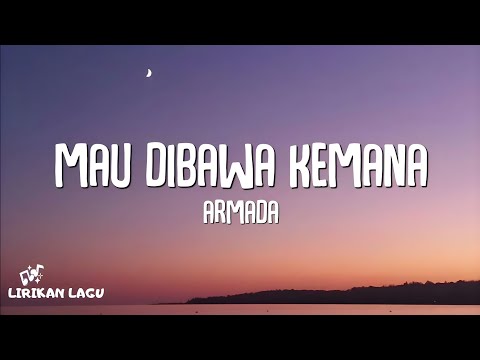 Armada - Mau Dibawa Kemana (Lirik Lagu)