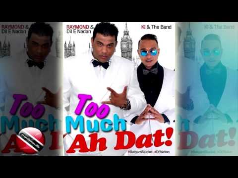 Raymond Ramnarine & Ki - Too Much Ah Dat [ 2016 Trinidad Chutney/Soca ] [[[NEW]]]