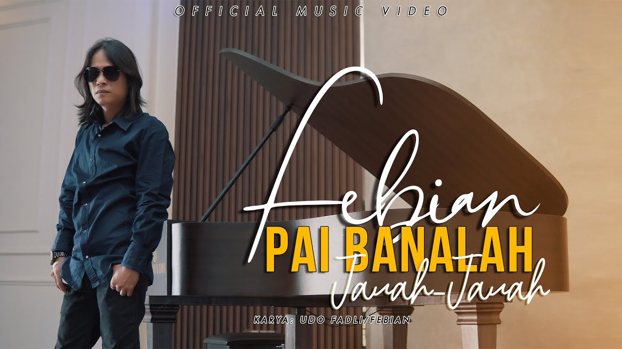 Lirik Lagu Minang Pai Banalah Jauah Jauah – Febian