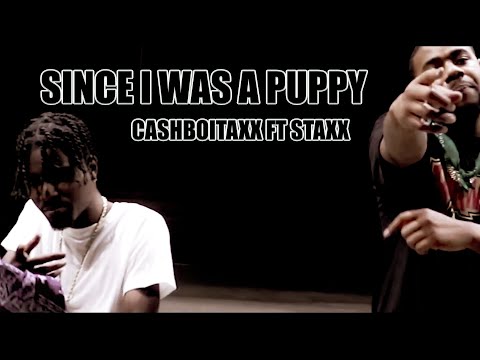 CashboiTaxx Ft. Staxx - Since I Was A Puppy