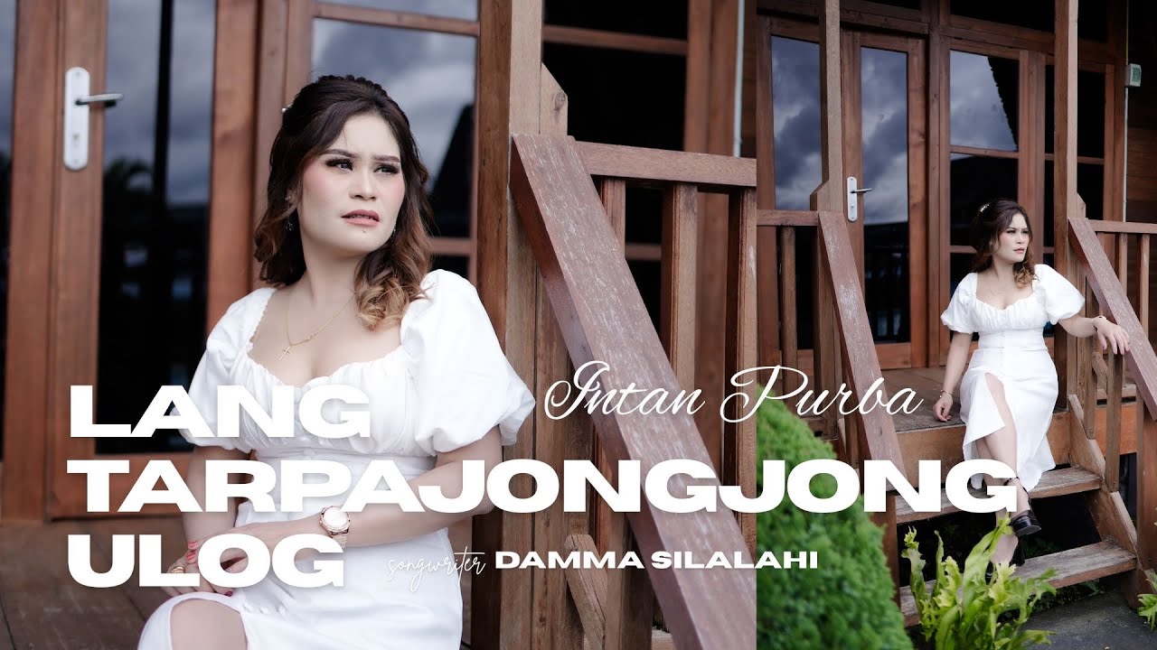 Lirik Lagu Simalungun Lang Tarpajongjong Ulog – Intan Purba