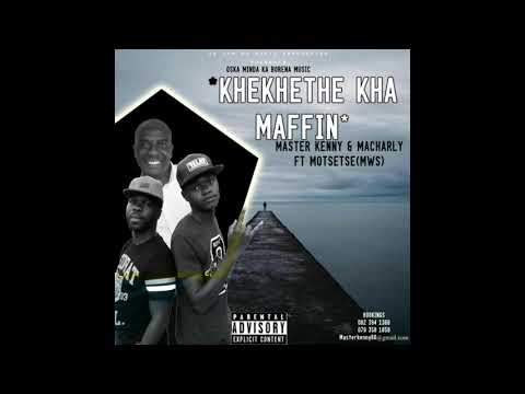 Master Kenny & Macharly X Motsetse-Khekhethe Kha Maffin(Original_mix)Ft.Phetziko