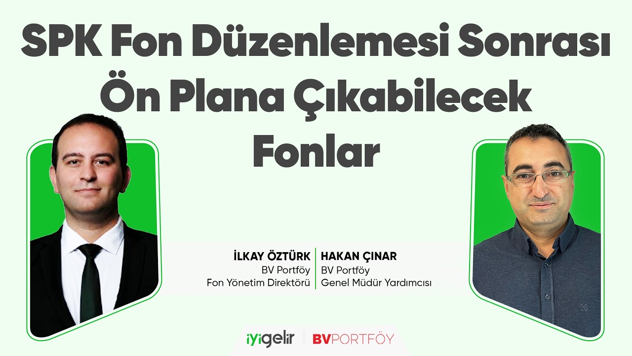 SPK Fon Düzenlemesi Sonrası Ön Plana Çıkabilecek Fonlar