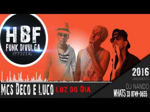 Mcs Deco Luco Magrinho - Luz do Dia Lançamento 2016 Vs (Dj Nando Producoes)