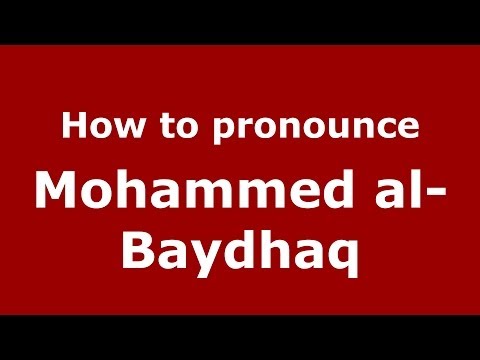 How to pronounce Mohammed al-Baydhaq (Arabic/Morocco) - PronounceNames.com