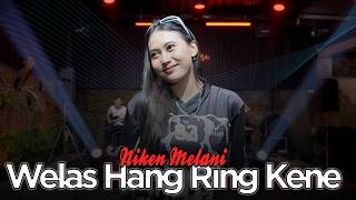 Download lagu Niken Melani - WELAS HANG RING KENE (  Live  ) myakne wis myakne.. mp3