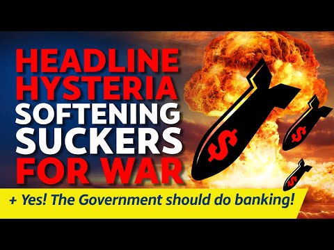 CITIZENS REPORT 9/3/2023 - Headlines soften suckers for war / The Government should do banking!