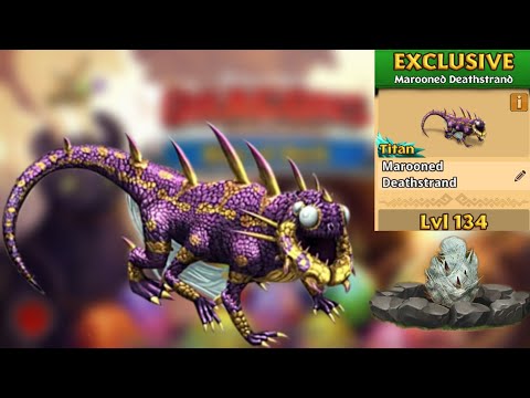 Marooned Deathstrand Max Level 134 Titan Mode - Exclusive Silkspanner - Dragons:Rise of Berk