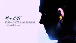 Max Elto - "Shadow of the Sun" (Michael Brun Remix)