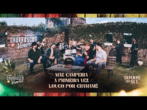 Mãe Campeira / A Primeira Vez / Louco Por Chamamé | CHURRASCO & VANERA - Somos Do Sul