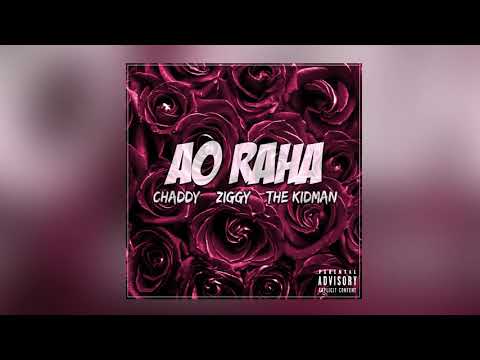Chaddy X The Kidman X Ziggy - AO RAHA