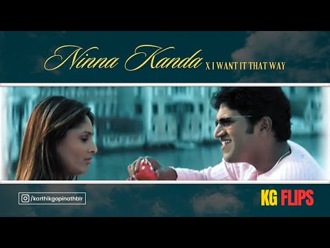 Ninna Kanda X I Want It That Way | KG Flips (Mashup)