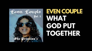 Even Couple - What GOD Put Together (Official Audio)