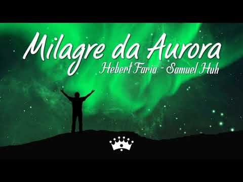 Milagre Da Aurora (part. Samuel Huh) - Hebert…