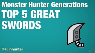 Monster Hunter Generations: Top 5 Great Swords