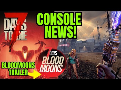 7 Days to Die ALPHA 22 and CONSOLE NEWS! - Plus 7 Days Blood Moons Trailer - Console Update