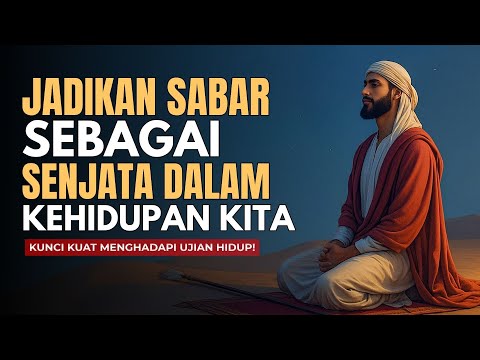 Jadikan Sabar Sebagai Senjata Hidup Kita - Kunci Kuat Menghadapi Ujian & Cobaan Hidup | Suara Hikmah