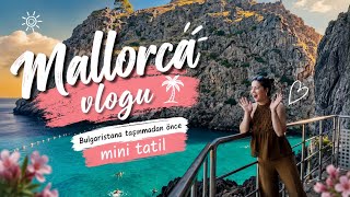 TAŞINMADAN ÖNCE TATİL YAPALIM DEDİK / MALLORCA VLOG