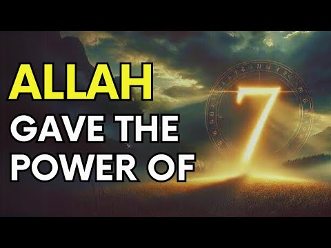 ALLAH'S GIVEN SECRET OF THE NUMBER 7